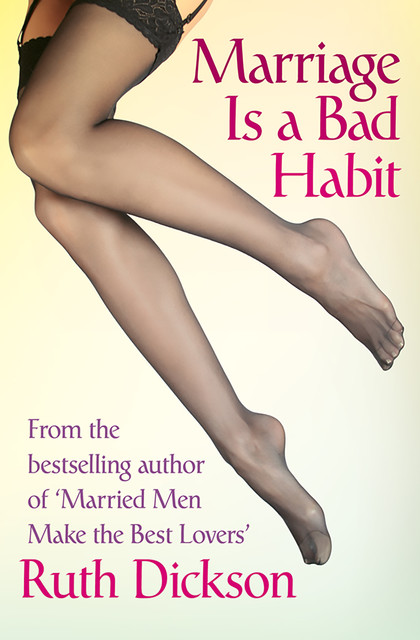 Marriage Is a Bad Habit, Ruth Dickson