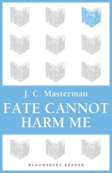 Fate Cannot Harm Me, J.C.Masterman