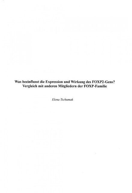 Was beeinflusst die Expression und Wirkung des FOXP2-Gens? Vergleich mit anderen Mitgliedern der FOXP-Familie, Elena Tschumak