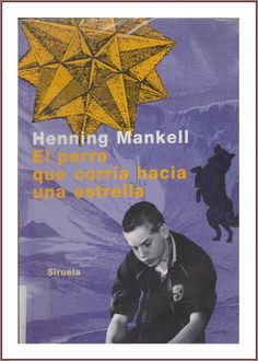 El Perro Que Corría Hacia Una Estrella, Henning Mankell