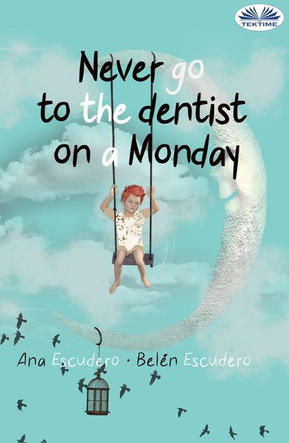 Never Go To The Dentist On A Monday, Ana Escudero, Belén Escudero