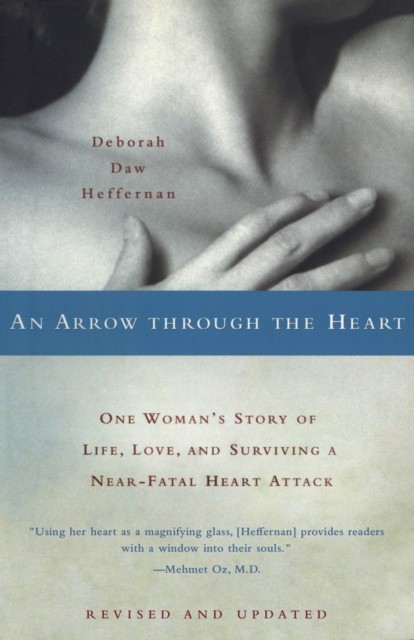 An Arrow Through the Heart, Deborah Daw Heffernan