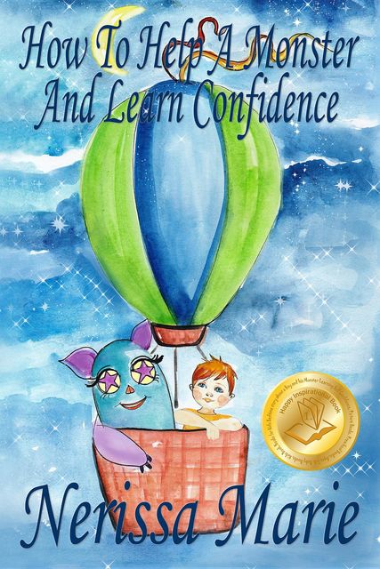 How to Help a Monster and Learn Confidence (Bedtime story about a Boy and his Monster Learning Self Confidence, Picture Books, Preschool Books, Ages 3–8, Baby Books, Kids Book, Books for Kids), Nerissa Marie
