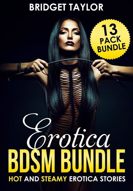 Erotica Bundle: Hot And Sexy Steamy Erotica Stories, Bridget Taylor, Stacey Rose, Alexandra Scott