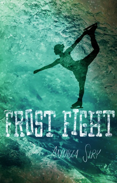 Frost Fight, Annika Siry