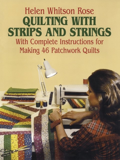 Quilting with Strips and Strings, H.W.Rose