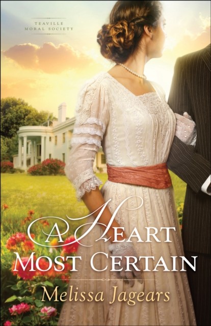 Heart Most Certain (Teaville Moral Society Book #1), Melissa Jagears