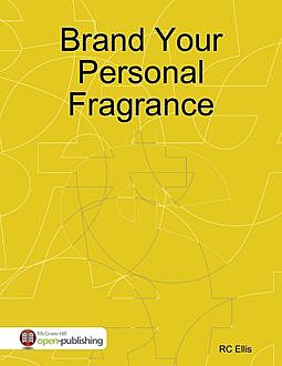 Manufacturing Your Personal Perfume, R Smith