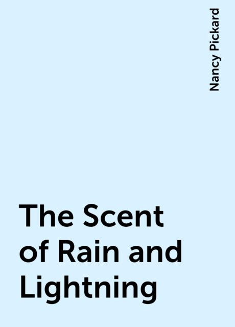 The Scent of Rain and Lightning, Nancy Pickard