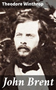 John Brent (Western Novel), Theodore Winthrop