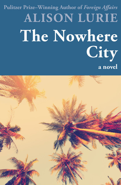 The Nowhere City, Alison Lurie
