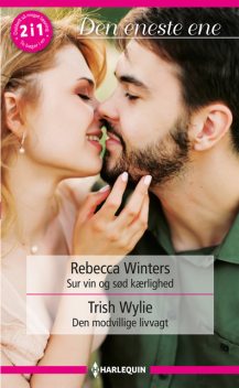 Sur vin og sød kærlighed / Den modvillige livvagt, Rebecca Winters, Trish Wylie