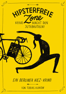 Hipsterfreie Zone - Keine Macht den Jutebeuteln, Tobias Kunow