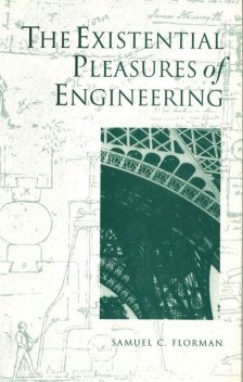 The Existential Pleasures of Engineering, Samuel Florman