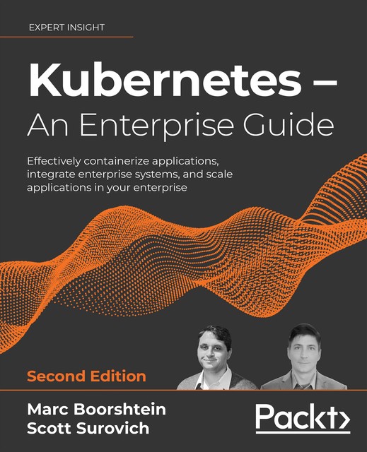 Kubernetes – An Enterprise Guide, Scott Surovich, Marc Boorshtein