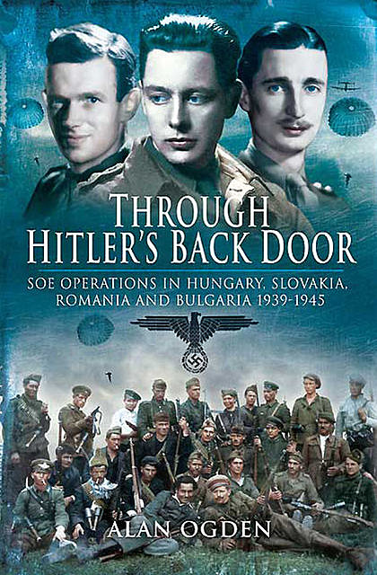 Through Hitler's Back Door, Alan Ogden