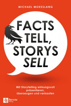 Facts tell, Storys sell, Michael Moesslang