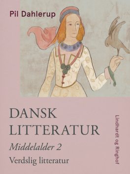 Dansk litteratur. Middelalder 2. Verdslig litteratur, Pil Dahlerup