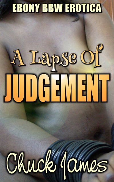 A Lapse Of Judgement, Chuck James