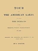 Tour of the American Lakes, and Among the Indians of the North-West Territory, in 1830, Volume 1 (of 2) Disclosing the Character and Prospects of the Indian Race, Calvin Colton