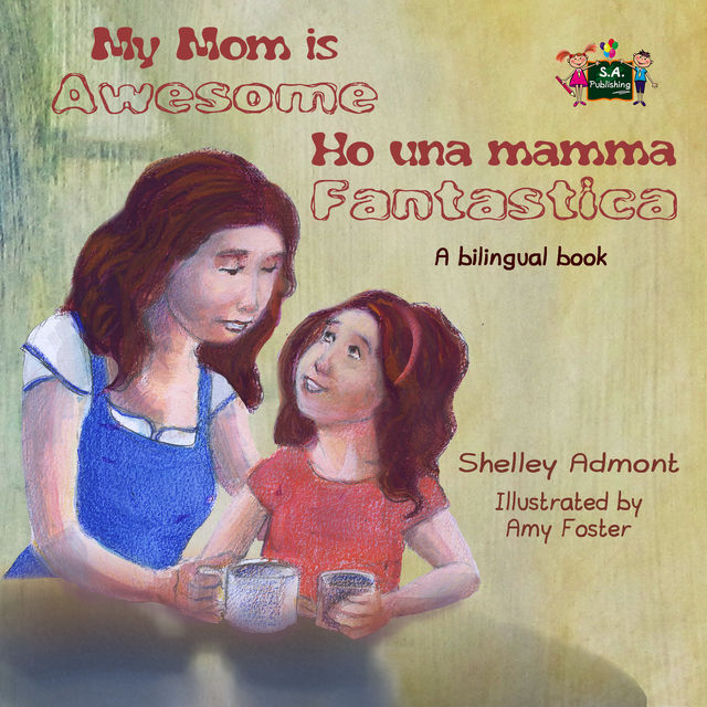 My Mom is Awesome Ho una mamma fantastica, KidKiddos Books, Shelley Admont