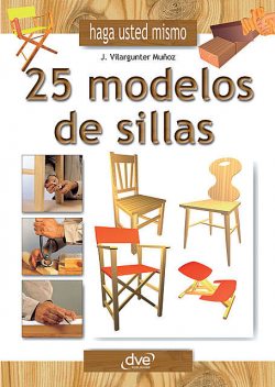 Haga usted mismo 25 modelos de sillas, Joaquim Vilargunter Muñoz