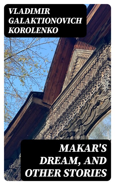 Makar's Dream, and Other Stories, Vladimir Korolenko