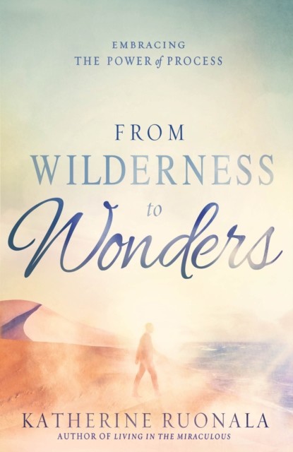 From Wilderness to Wonders, Katherine Ruonala