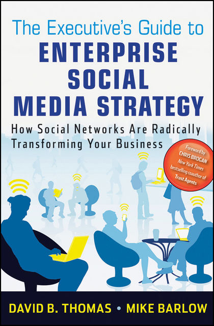 The Executive's Guide to Enterprise Social Media Strategy, David Thomas, Mike Barlow
