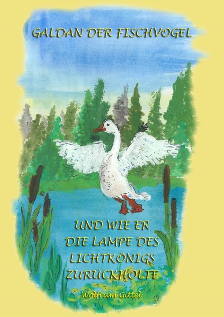 GALDAN und wie er die Lampe des Lichtkönigs zurückholte, Wolfram Gittel