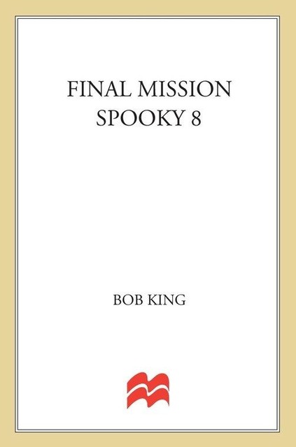 The Final Mission: Spooky 8, Bob King