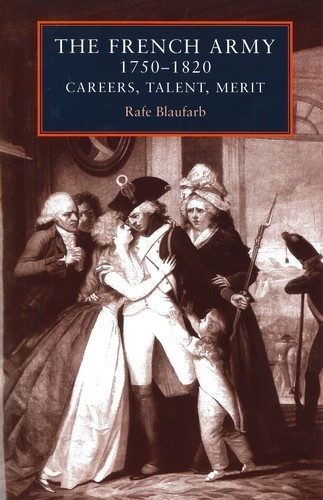 The French army 1750–1820, Rafe Blaufarb
