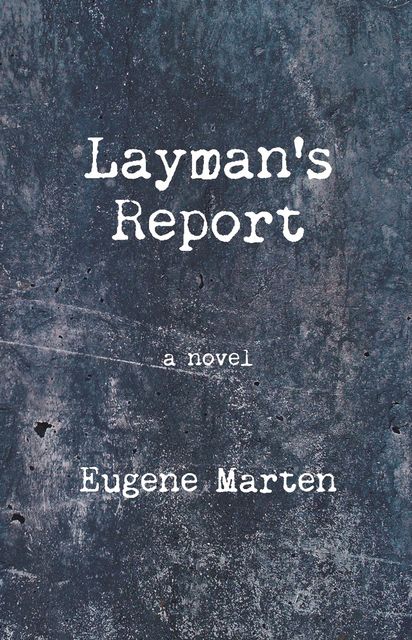 Layman's Report, Eugene Marten
