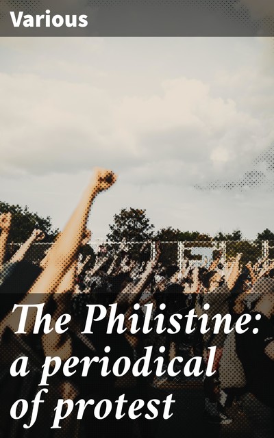 The Philistine: a periodical of protest, Various