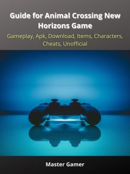 Guide for Animal Crossing New Horizons Game, Gameplay, Apk, Download, Items, Characters, Cheats, Unofficial, Master Gamer