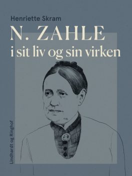 N. Zahle i sit liv og sin virken, Henriette Skram