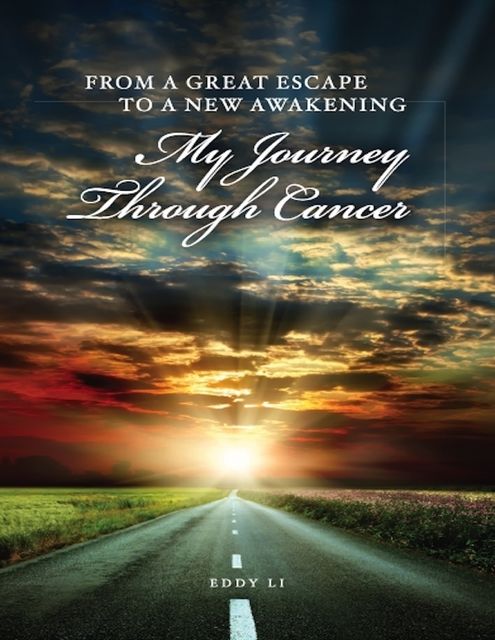 From a Great Escape to a New Awakening: My Journey Through Cancer, Eddy Li