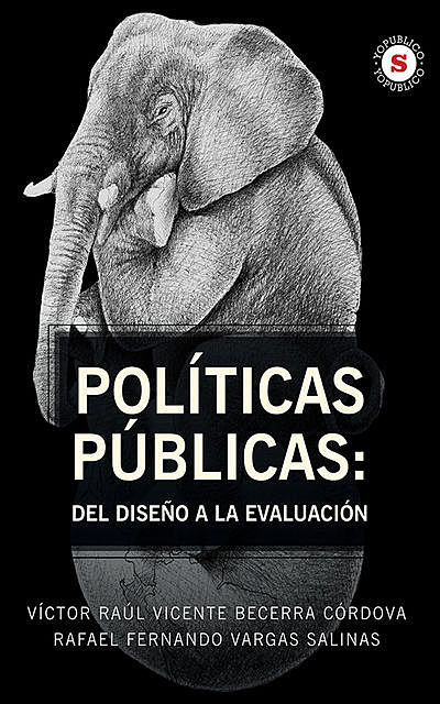 Políticas Públicas: Del diseño a la evaluación, Rafael Fernando Vargas Salinas, Victor Raúl Vicente Becerra Córdova