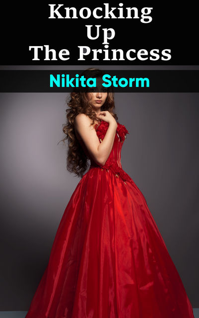 Knocking up the Princess, Nikita Storm