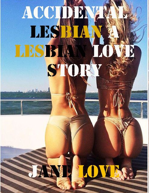 Accidental Lesbian a Lesbian Love Story, Jane Love