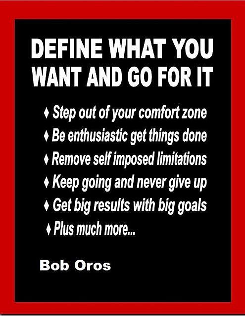 Define What You Want and Go for It, Bob Oros