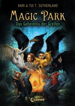 Magic Park 1 - Das Geheimnis des Greifen, Tui T. Sutherland, Kari Sutherland