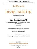 L'oeuvre du divin Arétin, deuxième partie Essai de bibliographie arétinesque par Guillaume Apollinaire, Pietro Aretino