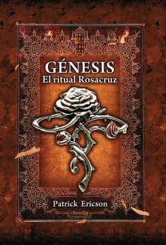 Génesis. El ritual Rosacruz, Patrick Ericson