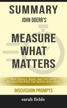 Summary: John Doerr's Measure What Matters, Sarah Fields