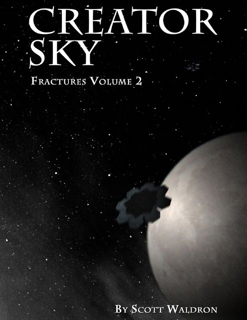 Creator Sky: Fractures Volume 2, Scott Waldron