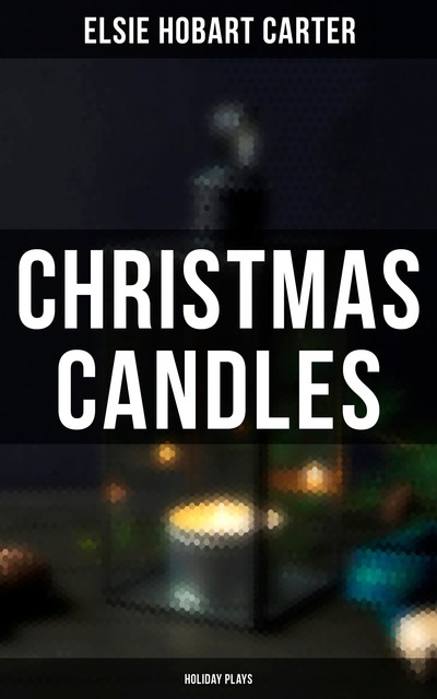 Christmas Candles, Elsie Hobart Carter