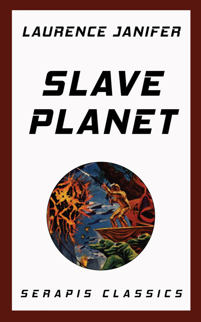 Slave Planet (Serapis Classics), Laurence Janifer