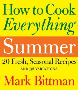 How to Cook Everything: Summer, Mark Bittman