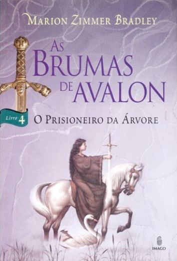 As Brumas de Avalon IV – O Prisioneiro da Arvore, Marion Zimmer Bradley